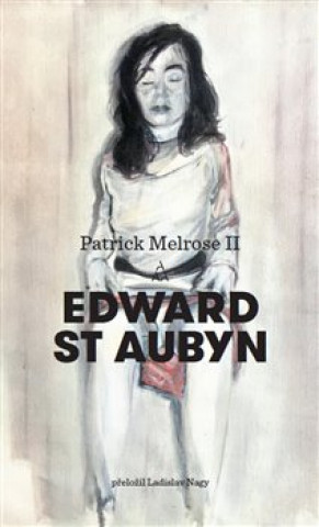 Kniha Patrick Melrose II. Edward  St Aubyn