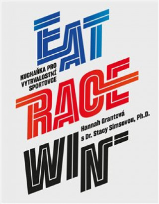 Kniha Eat Race Win Hannah  Grantová
