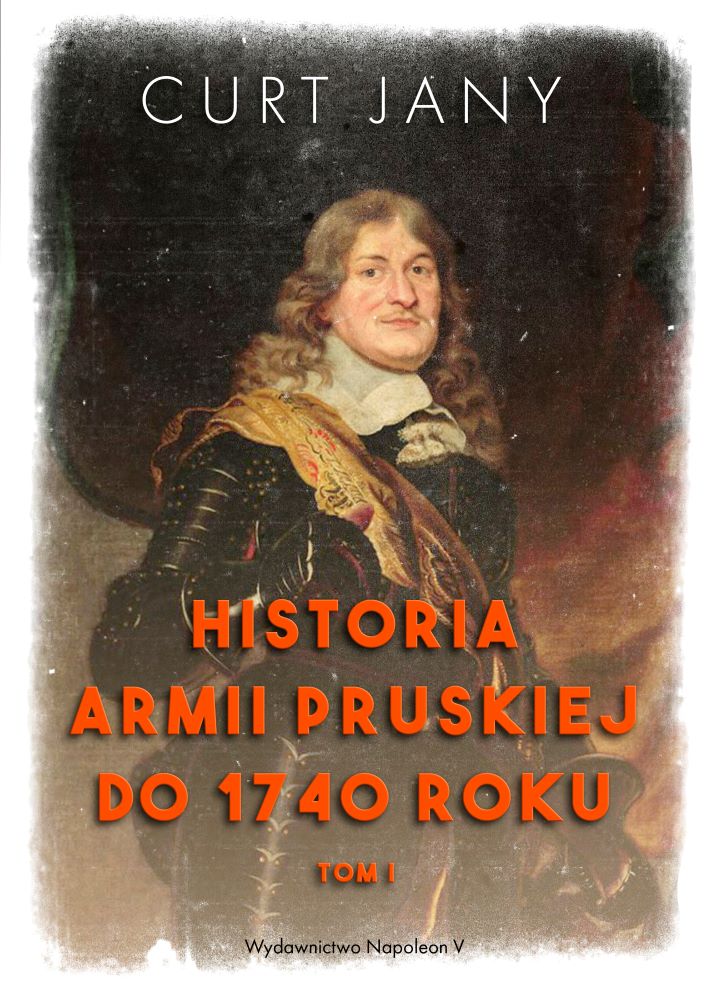 Kniha Historia armii pruskiej do 1740 roku. Tom 1 Curt Jany