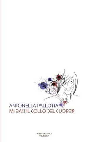 Книга Mi baci il collo del cuore? Antonella Pallotta