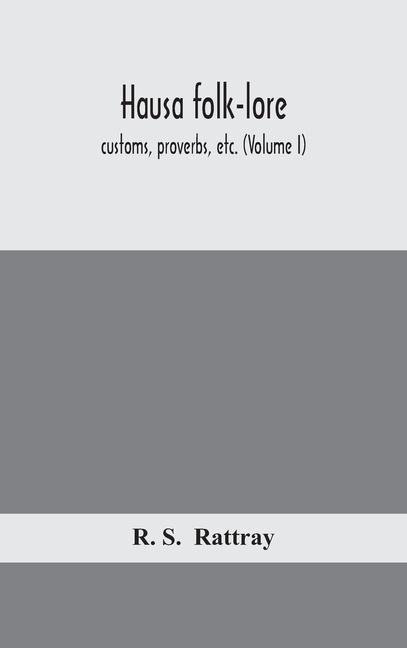 Knjiga Hausa folk-lore, customs, proverbs, etc. (Volume I) R. S