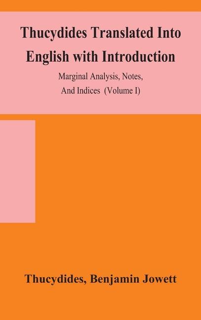 Libro Thucydides Translated Into English with Introduction, Marginal Analysis, Notes, And Indices (Volume I) Benjamin Jowett