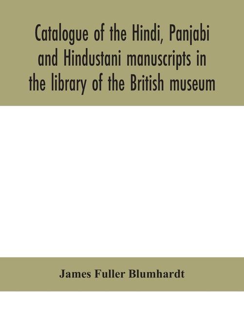 Kniha Catalogue of the Hindi, Panjabi and Hindustani manuscripts in the library of the British museum 