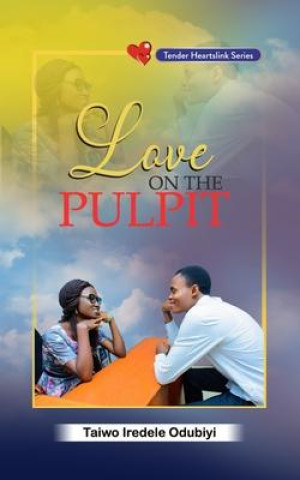 Libro Love On The Pulpit Taiwo Iredele Odubiyi