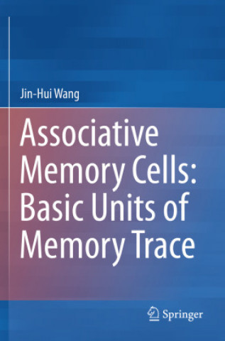 Book Associative Memory Cells: Basic Units of Memory Trace Jin-Hui Wang