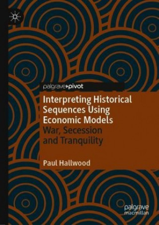 Libro Interpreting Historical Sequences Using Economic Models Paul Hallwood
