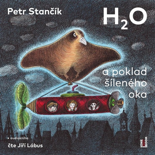 Audio H2O a poklad šíleného oka Petr Stančík