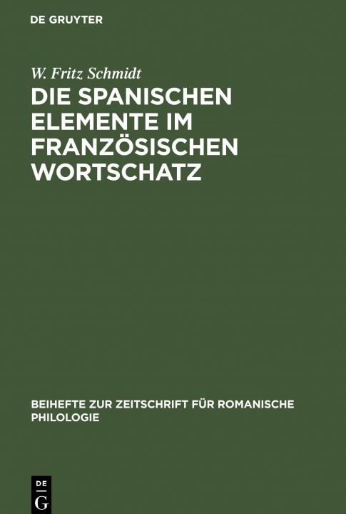 Книга Die spanischen Elemente im französischen Wortschatz W. Fritz Schmidt