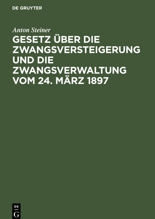 Könyv Gesetz über die Zwangsversteigerung und die Zwangsverwaltung vom 24. März 1897 