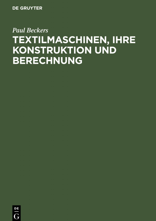 Libro Textilmaschinen, ihre Konstruktion und Berechnung Paul Beckers