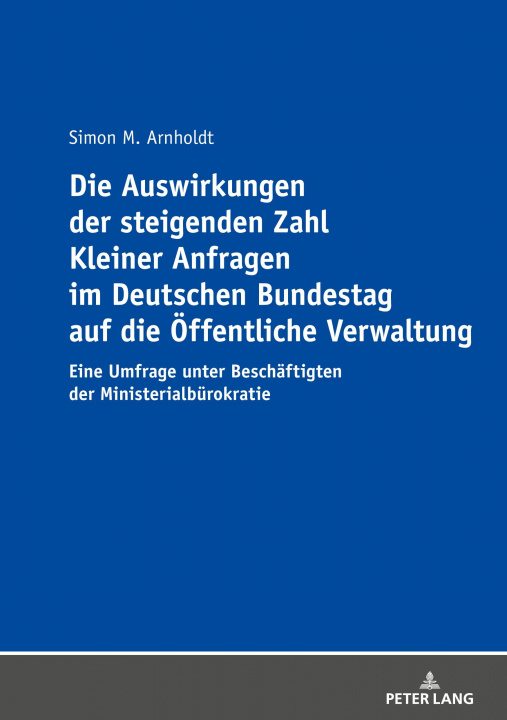 Könyv Auswirkungen Der Steigenden Zahl Kleiner Anfragen Im Deutschen Bundestag Auf Die Oeffentliche Verwaltung 