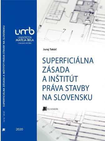 Book Superficiálna zásada a inštitút práva stavby na Slovensku Juraj Takáč