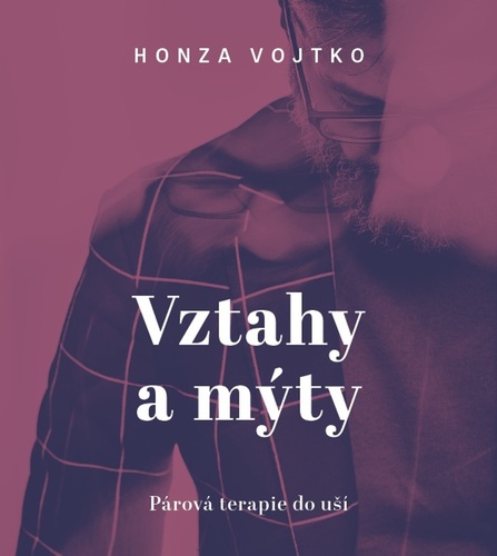 Audio Vztahy a mýty Honza Vojtko