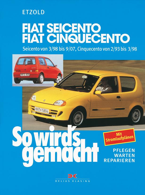 Könyv Fiat Seicento von 3/98 bis 9/07, Fiat Cinquecento von 2/93 bis 9/07 