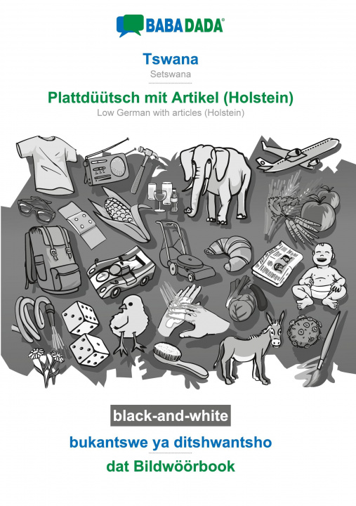 Book BABADADA black-and-white, Tswana - Plattduutsch mit Artikel (Holstein), bukantswe ya ditshwantsho - dat Bildwoeoerbook 