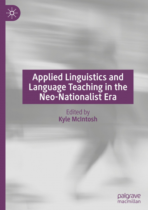 Könyv Applied Linguistics and Language Teaching in the Neo-Nationalist Era 