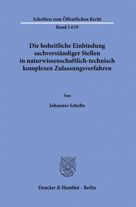 Kniha Die hoheitliche Einbindung sachverständiger Stellen in naturwissenschaftlich-technisch komplexen Zulassungsverfahren. 