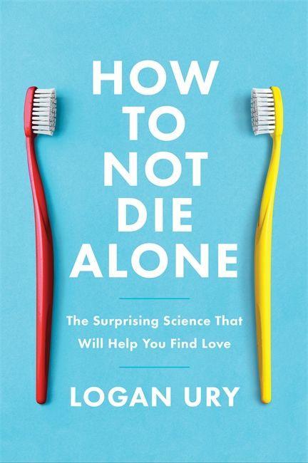 Kniha How to Not Die Alone Logan Ury