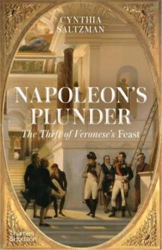 Könyv Napoleon's Plunder and the Theft of Veronese's Feast Cynthia Saltzman