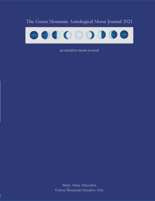 Libro Green Mountain Astrological Moon Journal 2021 Mary Anna Abuzahra