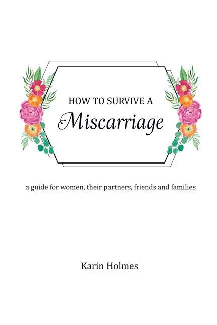 Libro How to Survive a Miscarriage Karin Holmes