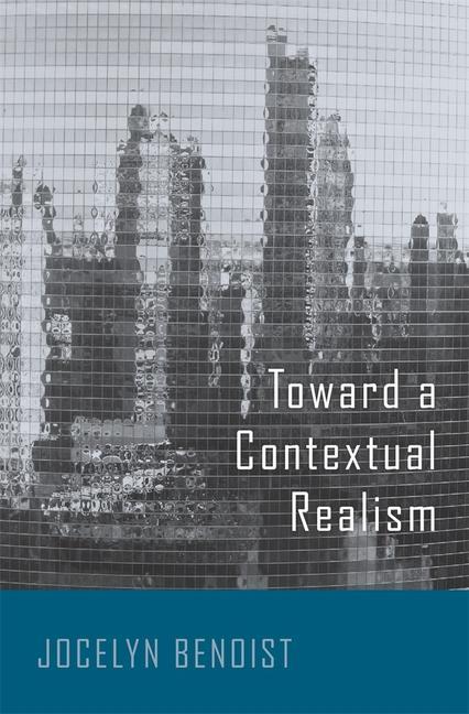 Kniha Toward a Contextual Realism Jocelyn Benoist