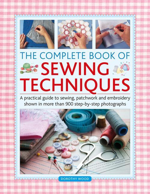 Kniha Complete Book of Sewing Techniques Dorothy Wood