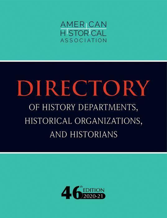 Carte 46th Directory of History Departments, Historical Organizations, and Historians: 2020-21 