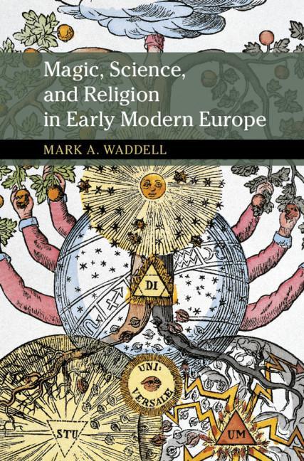Książka Magic, Science, and Religion in Early Modern Europe Mark A. (Michigan State University) Waddell