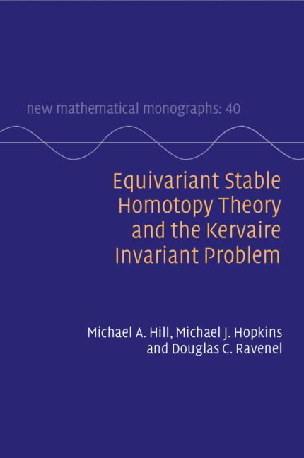 Kniha Equivariant Stable Homotopy Theory and the Kervaire Invariant Problem Hill