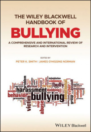 Carte Wiley Blackwell Handbook of Bullying - A Comprehensive and International Review of Research and Intervention Peter K. Smith