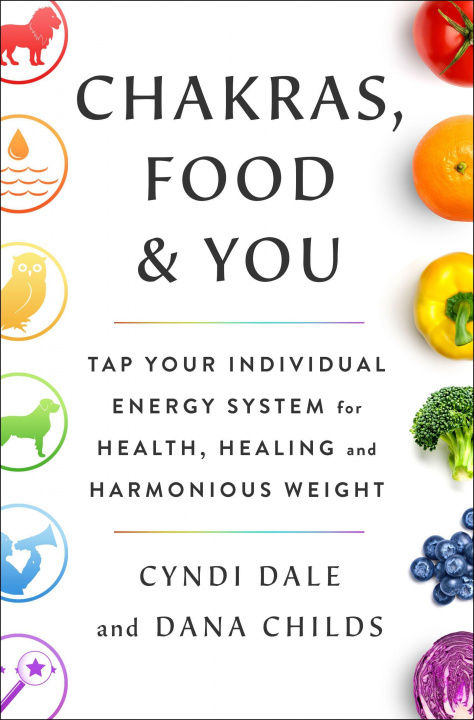Kniha Chakras, Food, and You Cyndi Dale