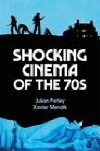 Knjiga Shocking Cinema of the 70s PETLEY JULIAN