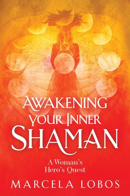 Carte Awakening Your Inner Shaman: A Woman's Journey of Self-Discovery Through the Medicine Wheel 