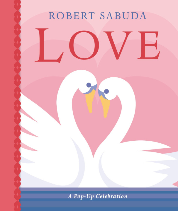 Kniha Love: A Pop-up Celebration Robert Sabuda