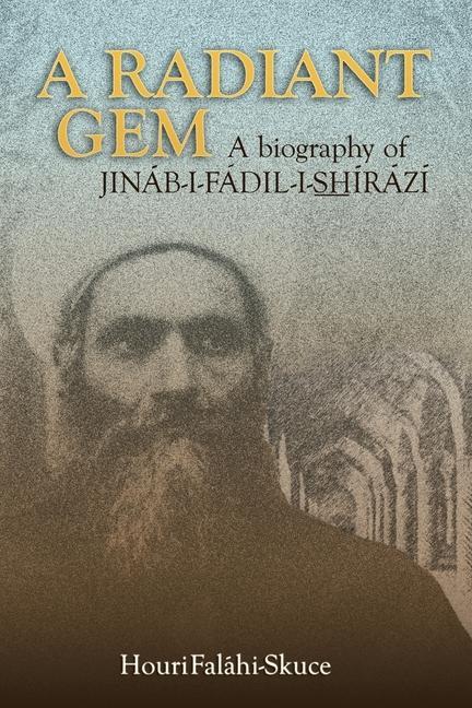 Kniha Radiant Gem - a Biography of Jinab-I-Fadil-I-ShIrazi 