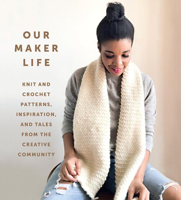 Carte Our Maker Life: Knit and Crochet Patterns, Inspiration, and Tales from the Creative Community Jewell Washington