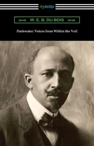 Knjiga Darkwater: Voices from Within the Veil W. E. B. Du Bois