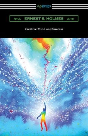 Knjiga Creative Mind and Success Ernest S. Holmes