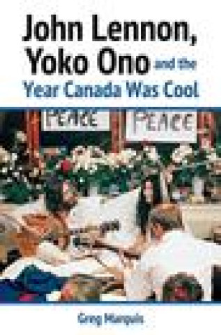 Carte John Lennon, Yoko Ono and the Year Canada Was Cool 