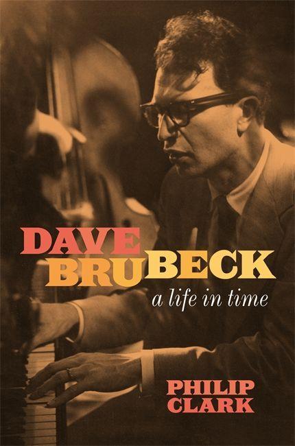 Livre Dave Brubeck: A Life in Time Philip Clark