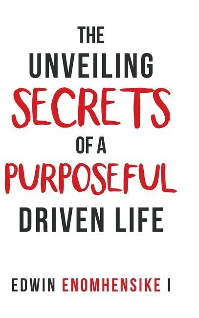 Libro Unveiling Secrets of a Purposeful Driven Life Edwin Enomhensike I.