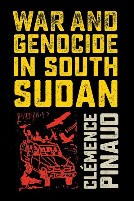 Книга War and Genocide in South Sudan Clemence Pinaud