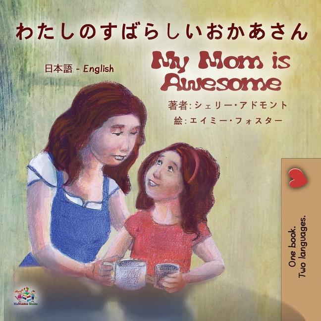 Kniha My Mom is Awesome (Japanese English Bilingual Book for Kids) Kidkiddos Books
