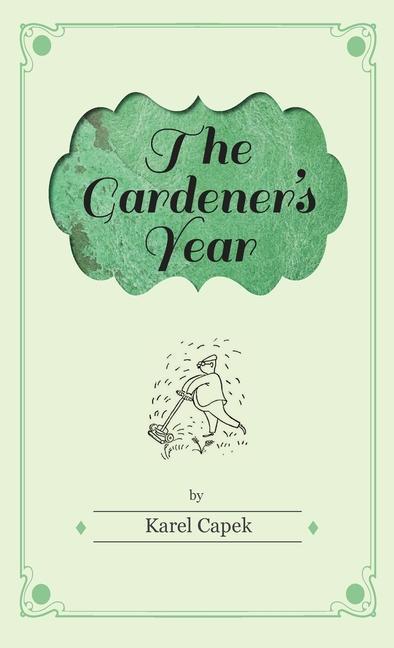 Kniha The Gardener's Year - Illustrated by Josef Capek Josef Čapek