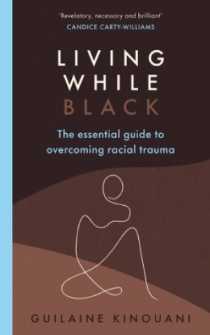 Knjiga Living While Black Guilaine Kinouani
