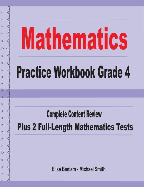 Книга Mathematics Practice Workbook Grade 4: Complete Content Review Plus 2 Full-length Math Tests Elise Baniam