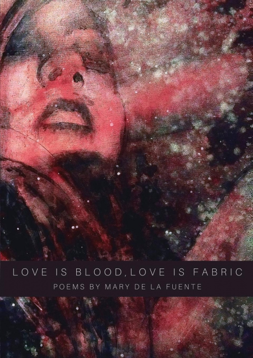 Libro Love Is Blood, Love Is Fabric Mary de la Fuente
