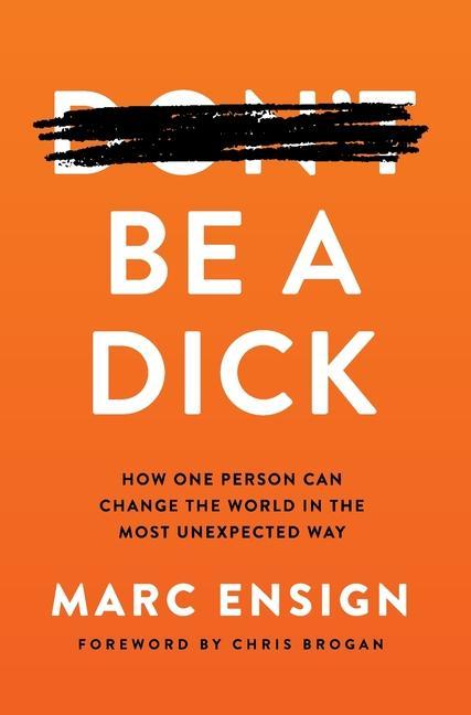 Knjiga Be a Dick Marc Ensign