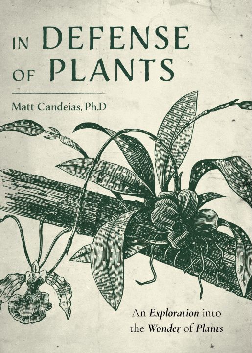 Book In Defense of Plants PhD Matt Candeias